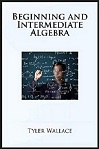 Beginning & Intermediate Algebra by Tyler Wallace